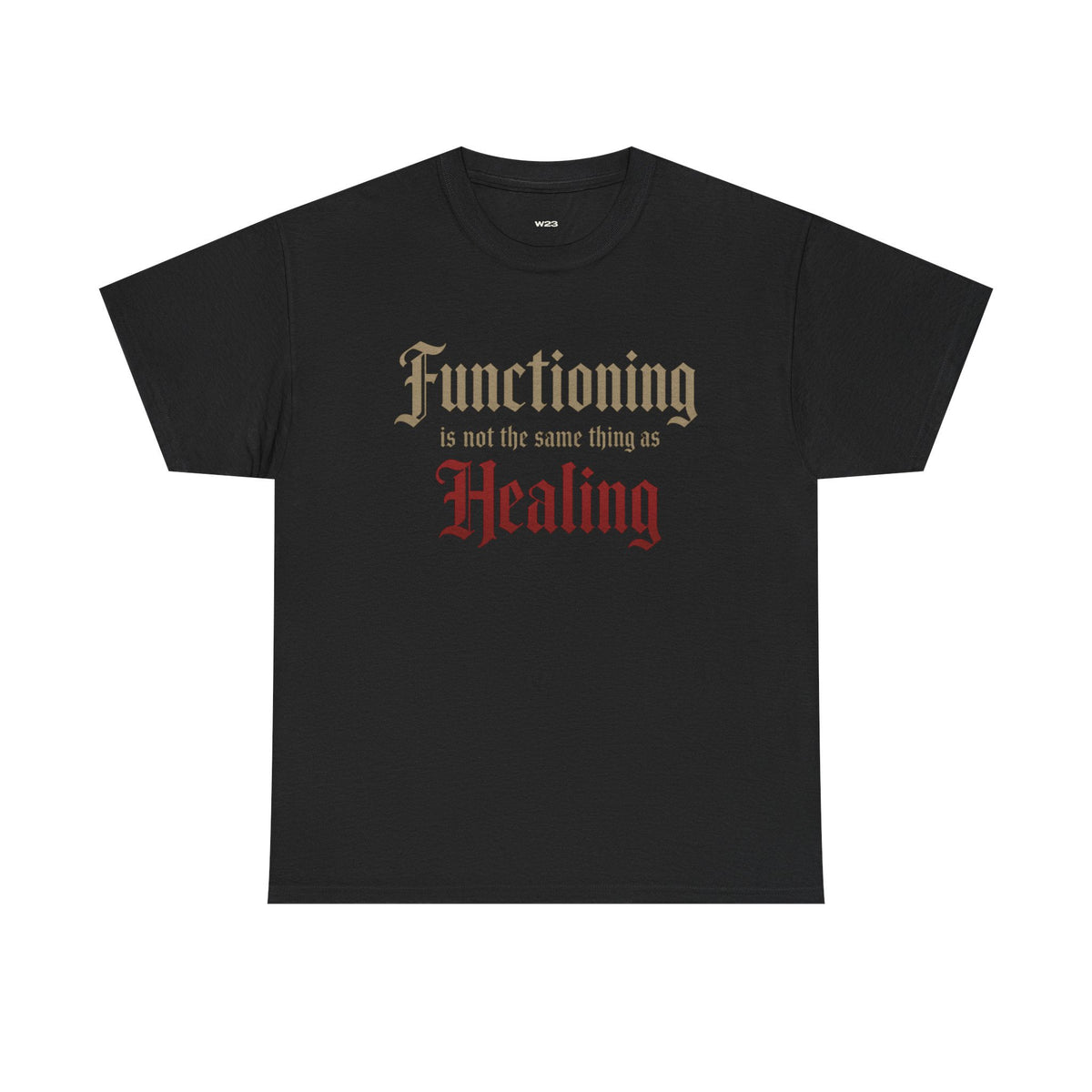 Functioning Is Not the Same Thing as Healing Tee