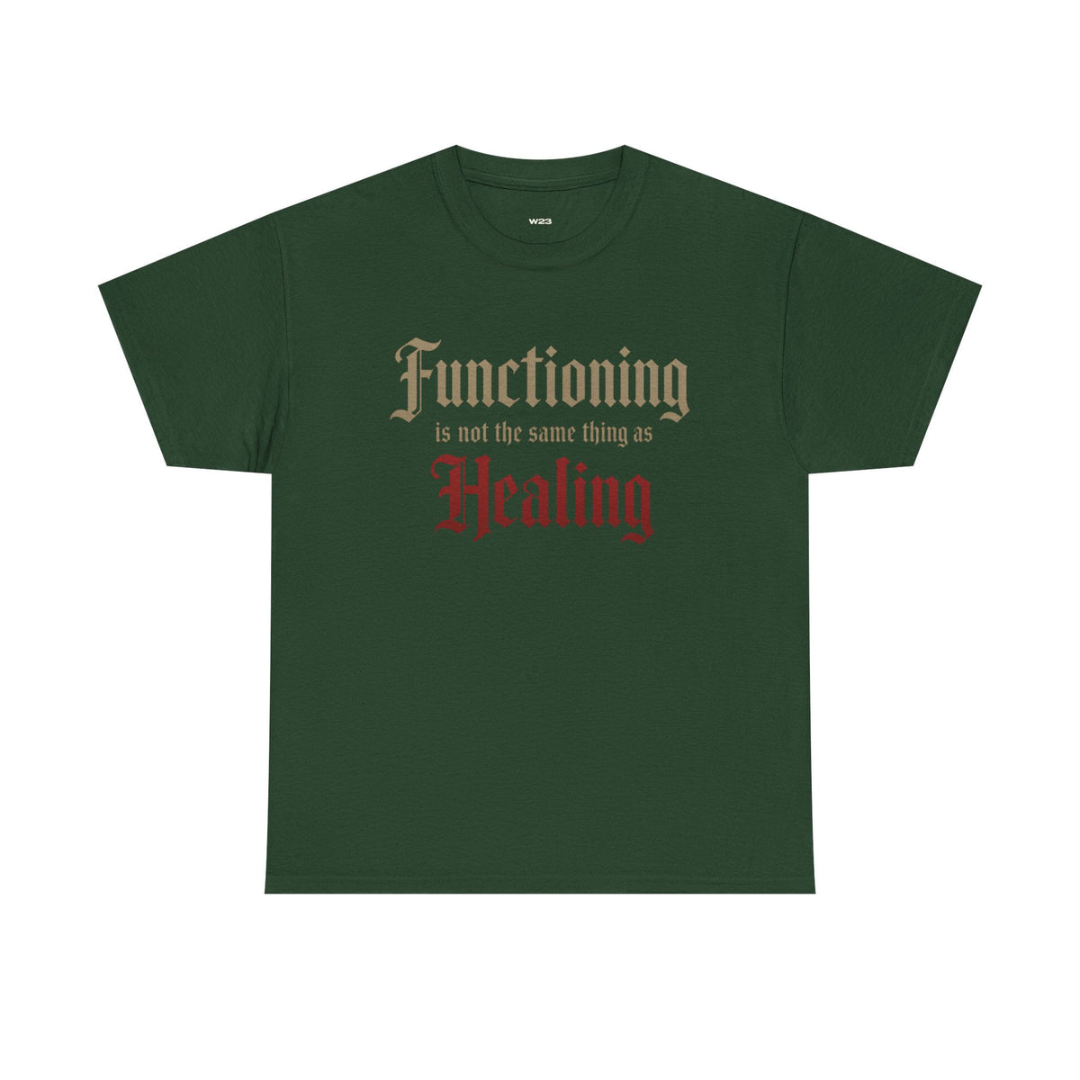 Functioning Is Not the Same Thing as Healing Tee