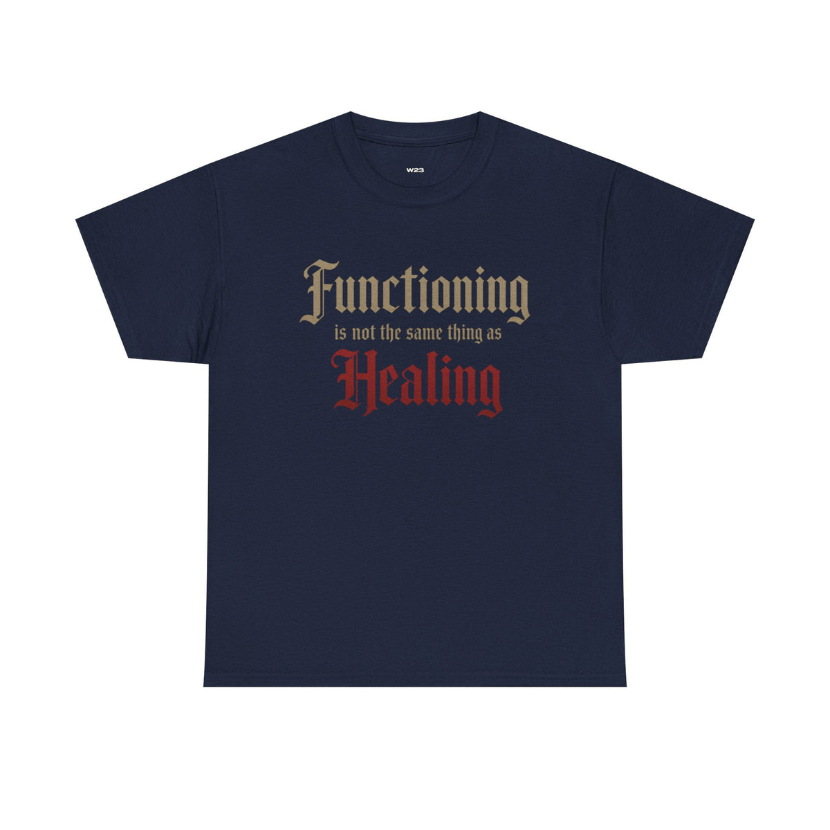 Functioning Is Not the Same Thing as Healing Tee