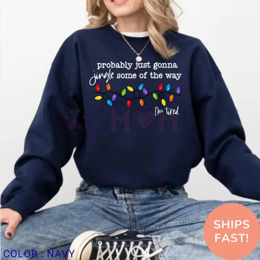 'Gonna Jingle Some Of The Way I'm Tired' Christmas Sweatshirt