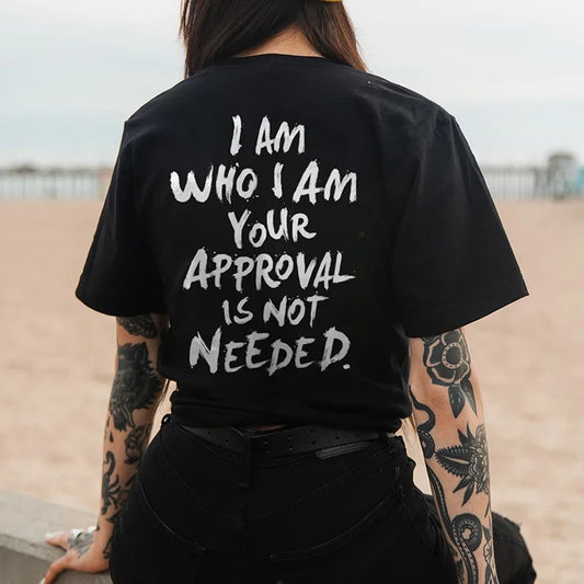 "I Am Who I Am, Your Approval Is Not Required" T-Shirt – Unisex Casual Streetwear