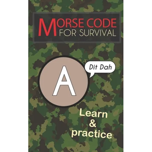 Morse Code For Survival: Learn Morse Code Everywhere, Letters And Numbers - Paperback
