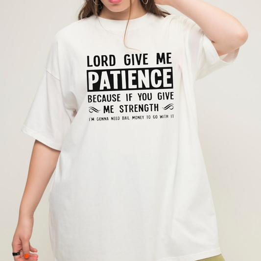 "Lord Give Me Patience" Graphic T-Shirt