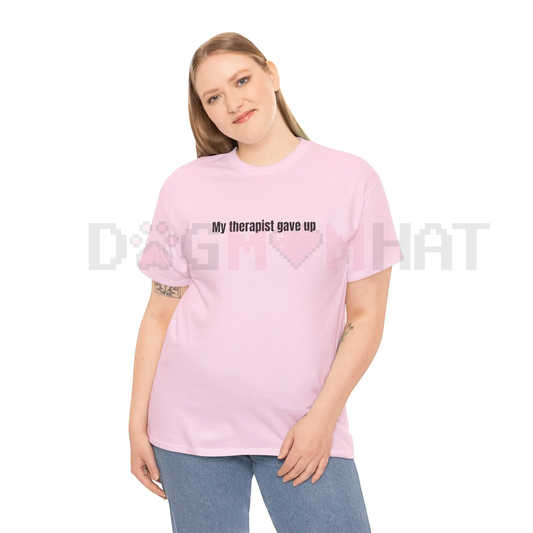 "My Therapist Gave Up" Funny Sarcastic T-Shirt