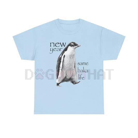 "New Year Same Baka Life" Penguin T-Shirt