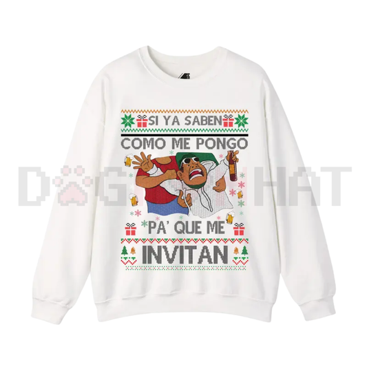 "Si Ya Saben Cómo Me Pongo, Pa’ Qué Me Invitan" Ugly Christmas Sweater