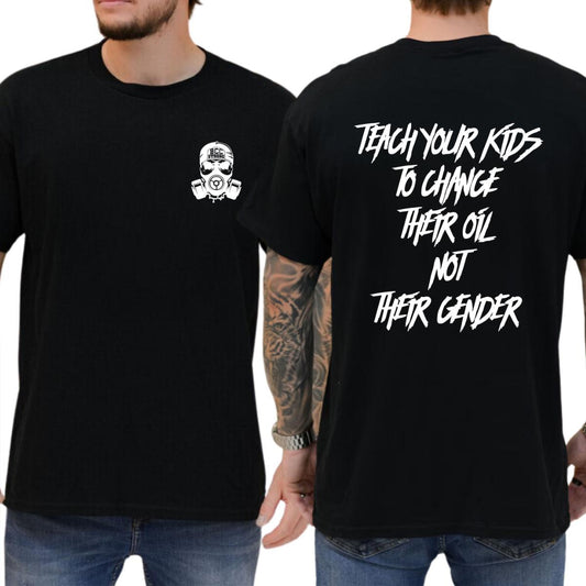 "Teach Your Kids To Change Their Oil Not Their Gender" T-Shirt – Unisex Graphic Tee
