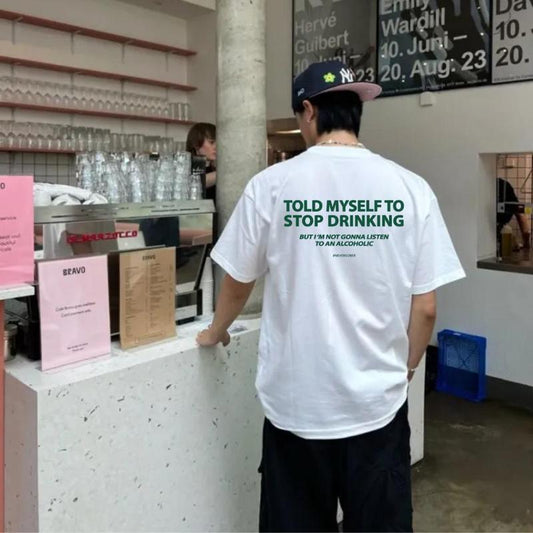 "Told Myself to Stop Drinking" Funny T-Shirt