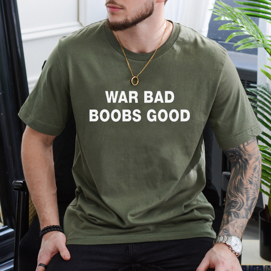 "War Bad, Boobs Good" Vintage T-Shirt – Funny Slogan Tee