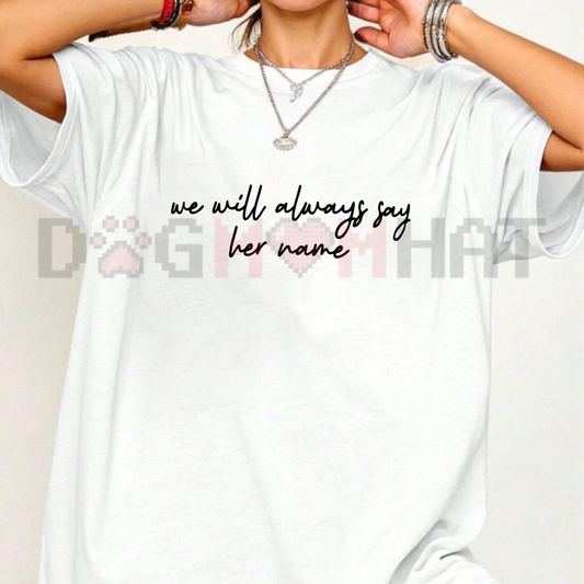 "We Will Always Say Her Name" T-Shirt – Justice & Awareness Tee