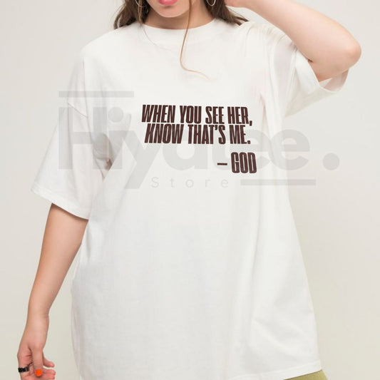 "When You See Her" God T-Shirt – Inspirational Christian Graphic Tee