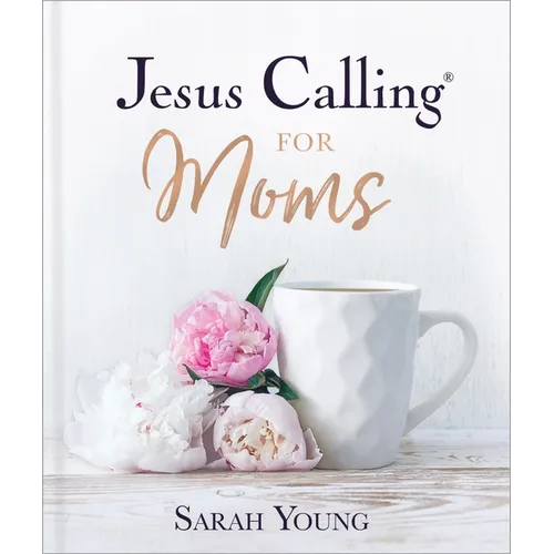Jesus Calling for Moms, Padded Hardcover, with Full Scriptures: Devotions for Strength, Comfort, and Encouragement (a 50-Day Devotional) - Hardcover